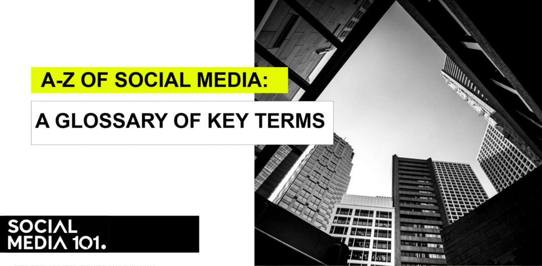 A-Z of Social Media: A Glossary of Key Terms