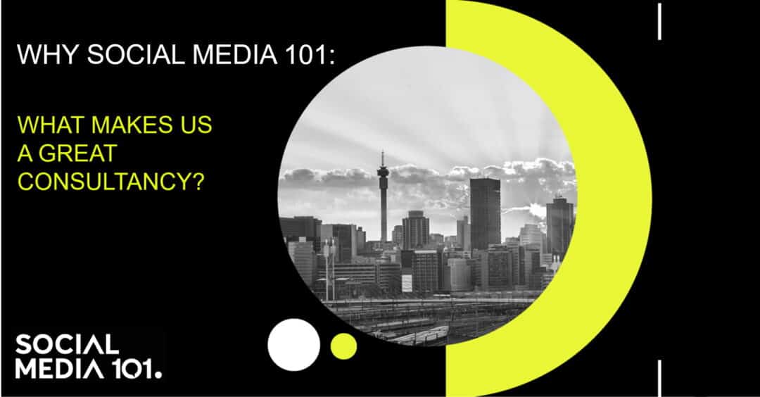 WHY SOCIAL MEDIA 101 – WHAT MAKES US A GREAT CONSULTANCY?