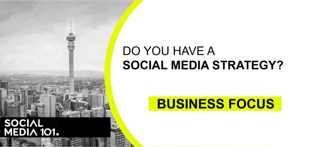 Do You Have a Social Media Strategy? [Business Focus]