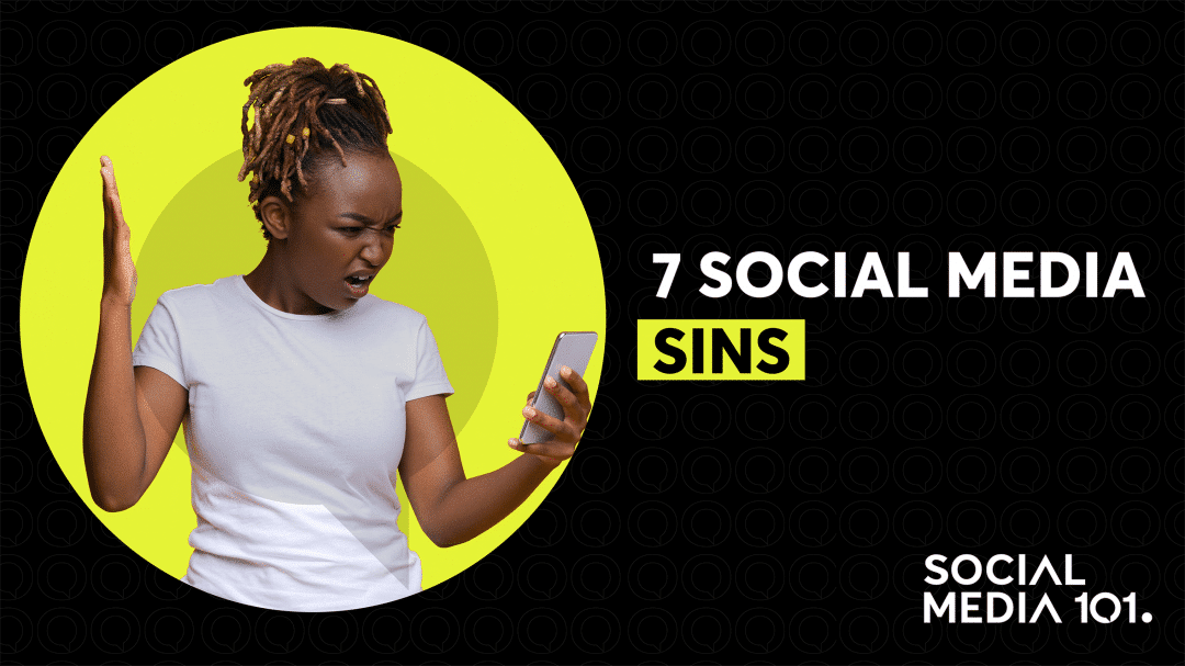 7 SOCIAL MEDIA SINS EVERY BUSINESS SHOULD AVOID